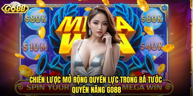 Chiến lược mở rộng quyền lực trong Bá tước quyền năng go88
